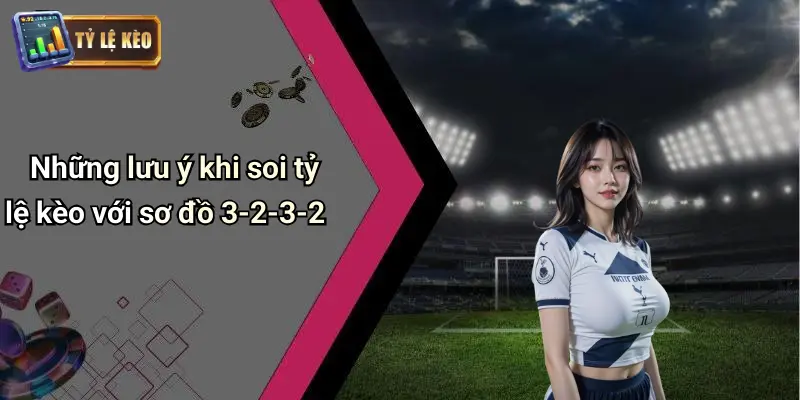 Chiến Thuật Bóng Đá 3-2-3-2: Phân Tích Soi Kèo Hiệu Quả 4 Chiến Thuật Bóng Đá 3-2-3-2