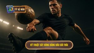 Kỹ thuật sút bóng bằng đầu gối trái